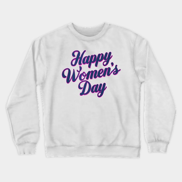 Happy Women's Day Crewneck Sweatshirt by Teeport